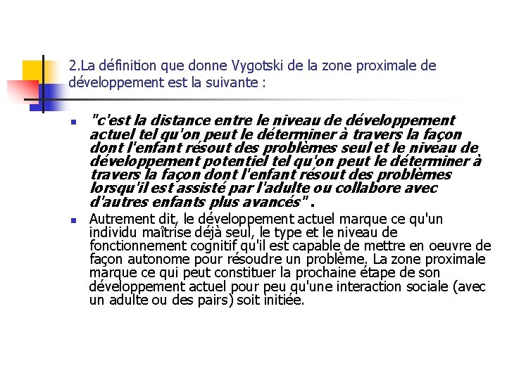 2. La définition que donne Vygotski de la zone proximale de développement est la