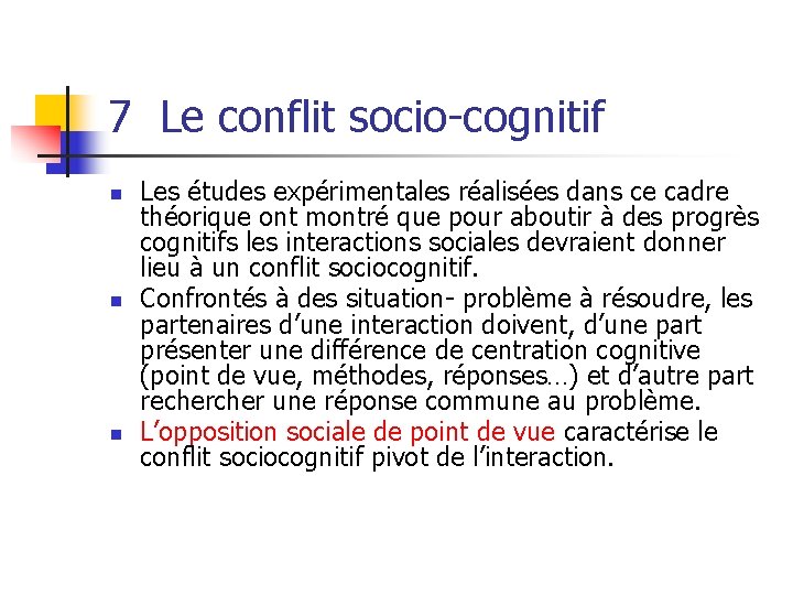 7 Le conflit socio-cognitif n n n Les études expérimentales réalisées dans ce cadre