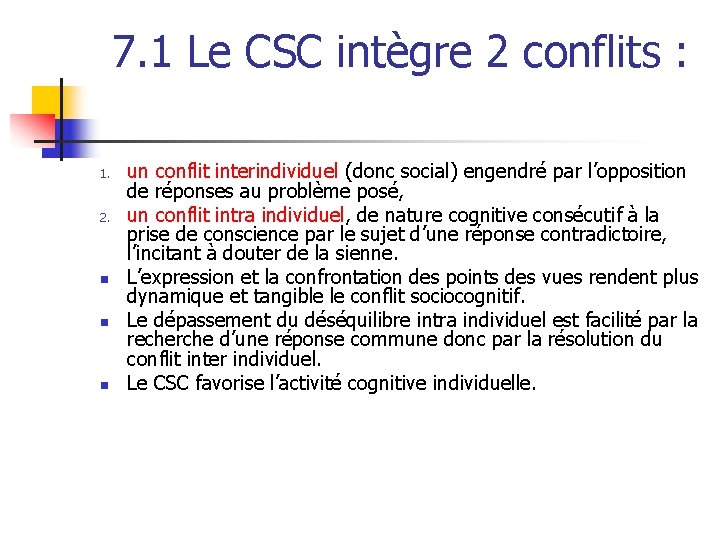 7. 1 Le CSC intègre 2 conflits : 1. 2. n n n un