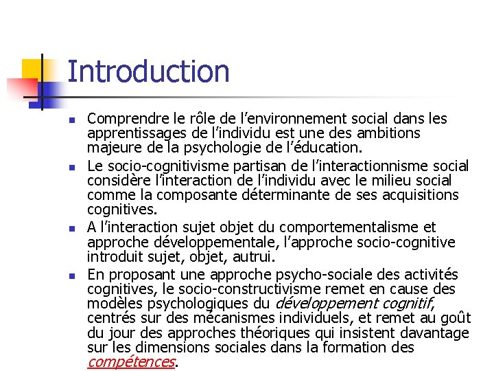 Introduction n n Comprendre le rôle de l’environnement social dans les apprentissages de l’individu