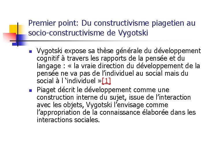 Premier point: Du constructivisme piagetien au socio-constructivisme de Vygotski n n Vygotski expose sa