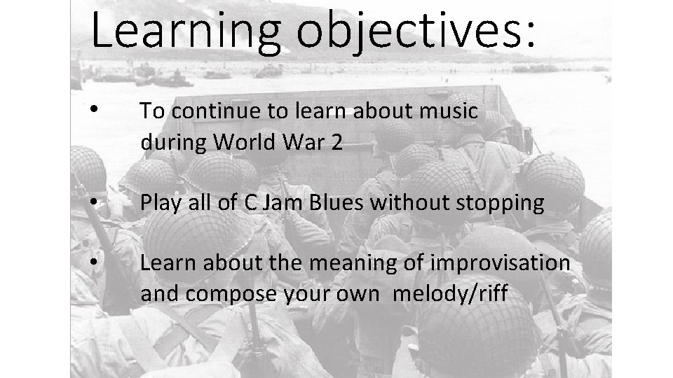 Learning objectives: • To continue to learn about music during World War 2 •