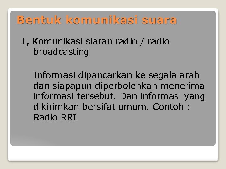 Bentuk komunikasi suara 1, Komunikasi siaran radio / radio broadcasting Informasi dipancarkan ke segala