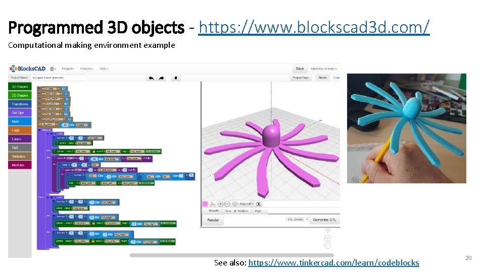 Programmed 3 D objects - https: //www. blockscad 3 d. com/ Computational making environment