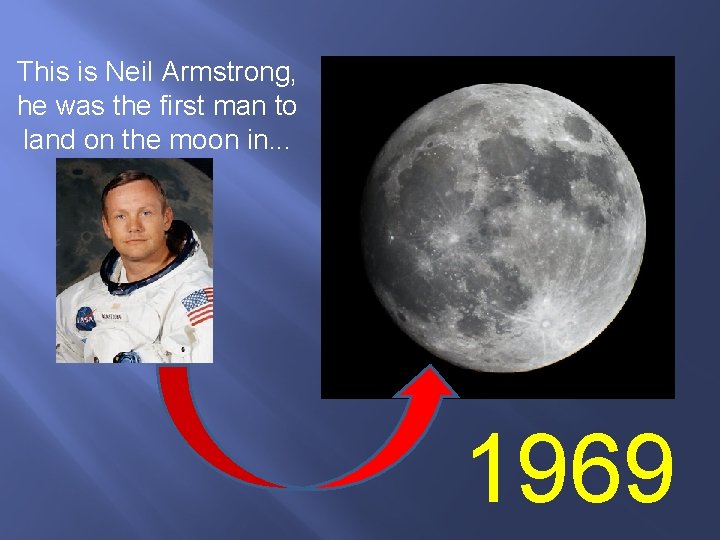This is Neil Armstrong, he was the first man to land on the moon
