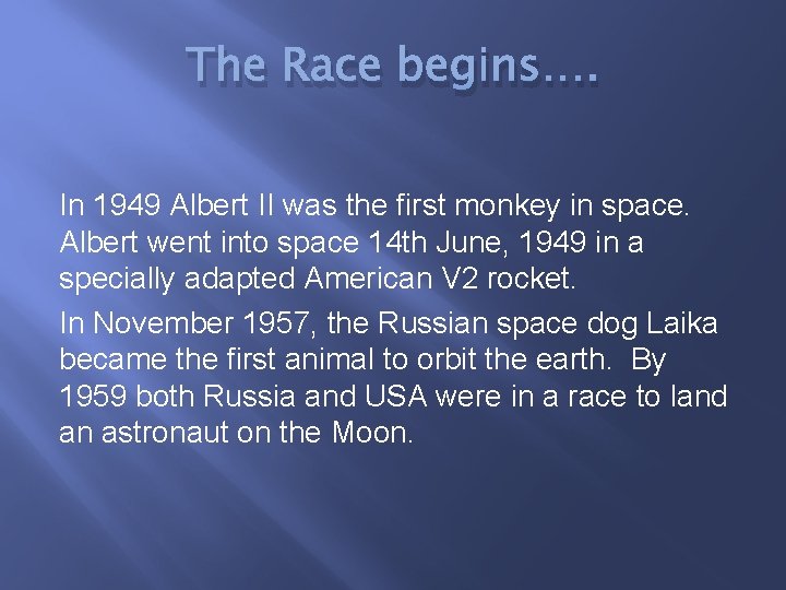 The Race begins…. In 1949 Albert II was the first monkey in space. Albert