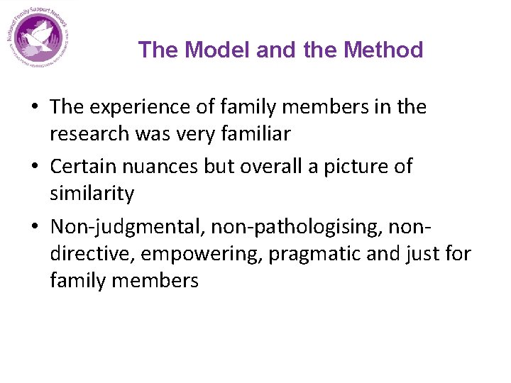 The Model and the Method • The experience of family members in the research