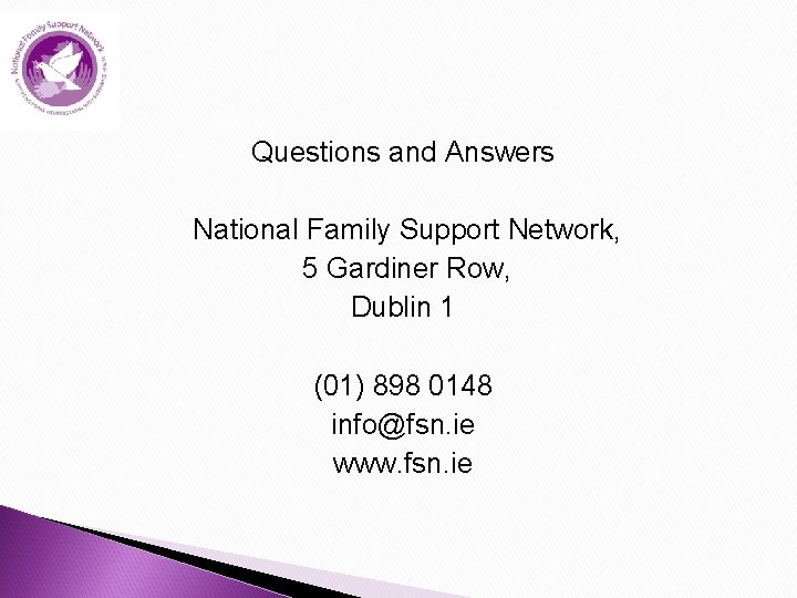 Questions and Answers National Family Support Network, 5 Gardiner Row, Dublin 1 (01) 898