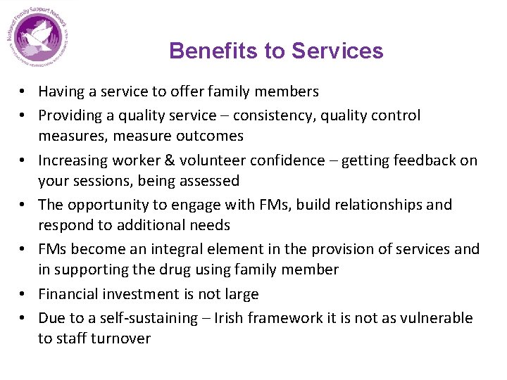 Benefits to Services • Having a service to offer family members • Providing a