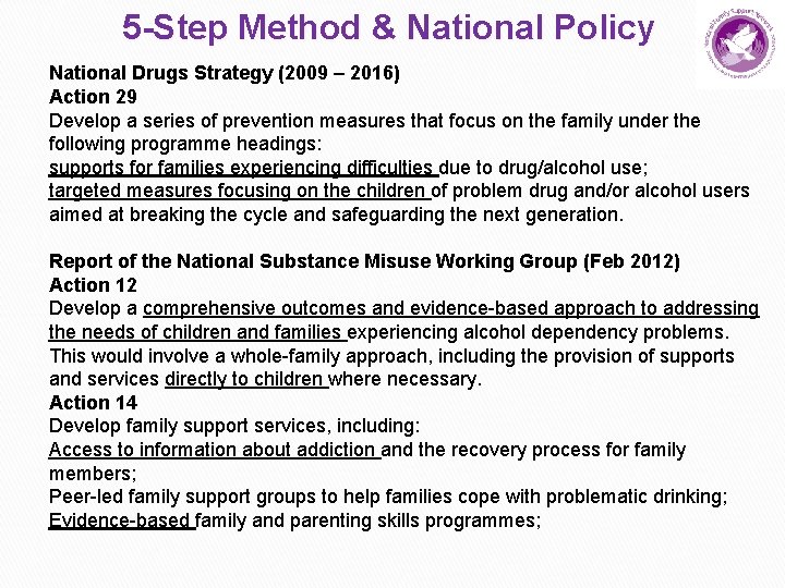 5 -Step Method & National Policy National Drugs Strategy (2009 – 2016) Action 29