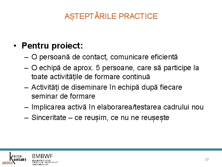 AȘTEPTĂRILE PRACTICE • Pentru proiect: – O persoană de contact, comunicare eficientă – O