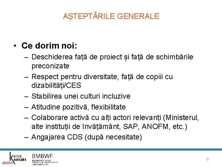 AȘTEPTĂRILE GENERALE • Ce dorim noi: – Deschiderea față de proiect și față de