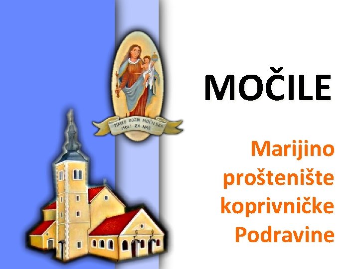 MOČILE Marijino proštenište koprivničke Podravine 