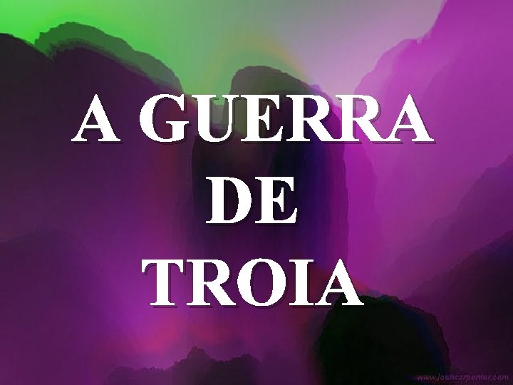 A GUERRA DE TROIA 