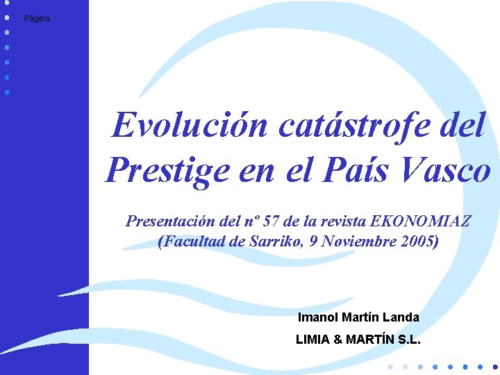 Limia & Martín Página Evolución catástrofe del Prestige en el País Vasco Presentación del