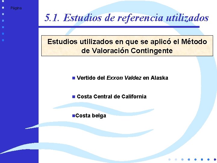 Página 5. 1. Estudios de referencia utilizados Estudios utilizados en que se aplicó el