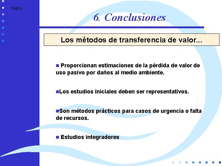 Página 6. Conclusiones Los métodos de transferencia de valor. . . Proporcionan estimaciones de