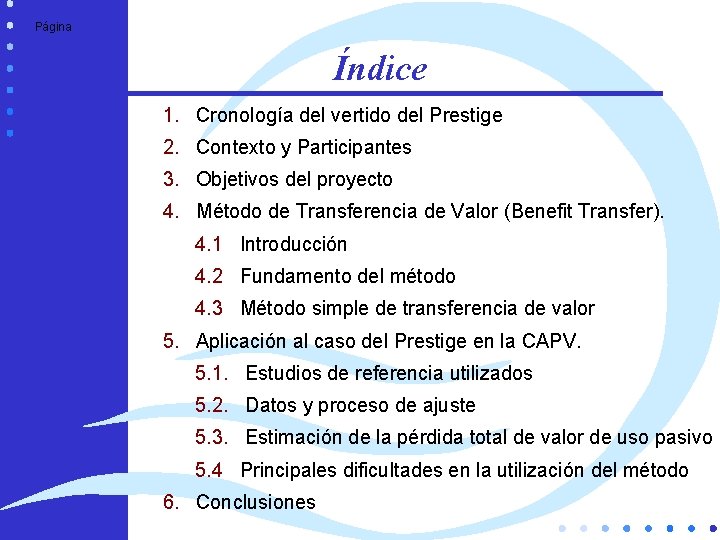 Página Índice 1. Cronología del vertido del Prestige 2. Contexto y Participantes 3. Objetivos