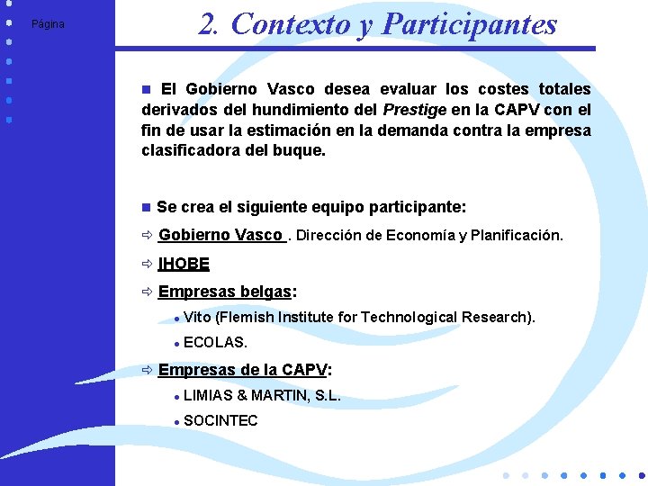 2. Contexto y Participantes Página El Gobierno Vasco desea evaluar los costes totales derivados