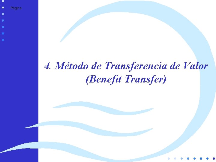 Página 4. Método de Transferencia de Valor (Benefit Transfer) Página 4. Método de Transferencia de Valor (Benefit Transfer)