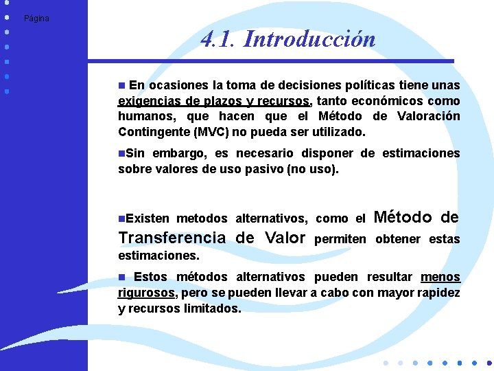 Página 4. 1. Introducción En ocasiones la toma de decisiones políticas tiene unas exigencias