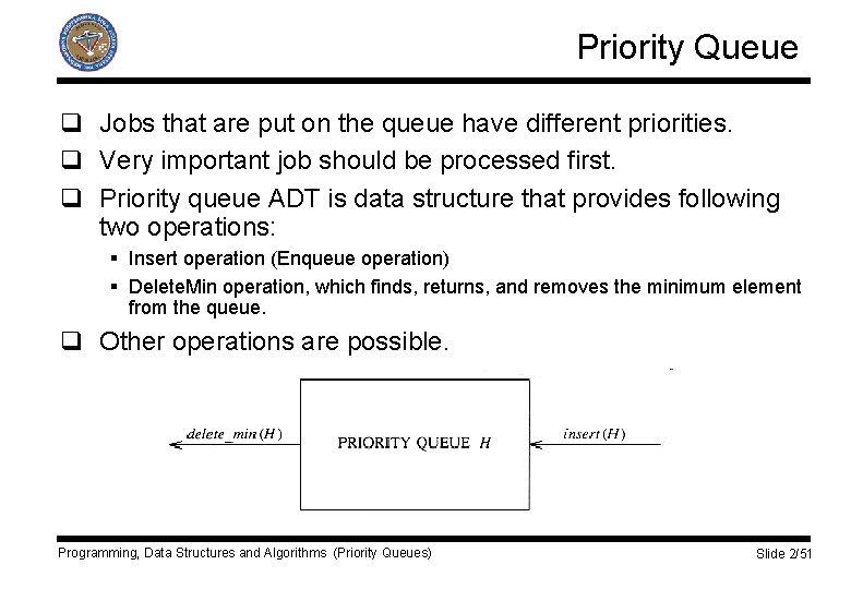 Priority Queue q Jobs that are put on the queue have different priorities. q