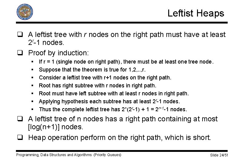 Leftist Heaps q A leftist tree with r nodes on the right path must