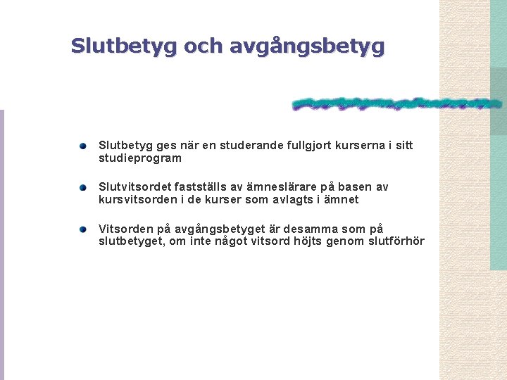 Slutbetyg och avgångsbetyg Slutbetyg ges när en studerande fullgjort kurserna i sitt studieprogram Slutvitsordet