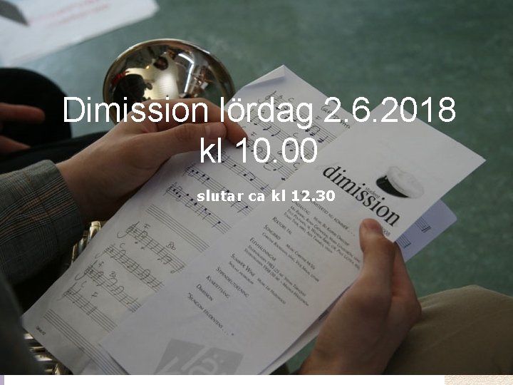 Dimission lördag 2. 6. 2018 kl 10. 00 slutar ca kl 12. 30 