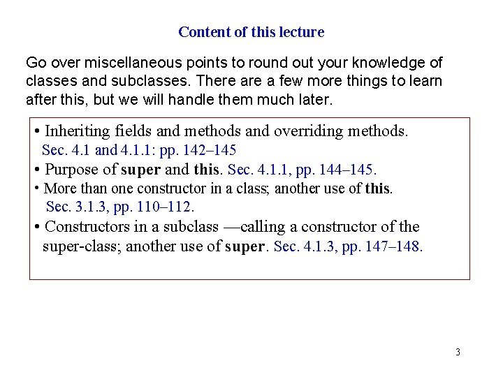 Content of this lecture Go over miscellaneous points to round out your knowledge of