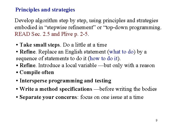 Principles and strategies Develop algorithm step by step, using principles and strategies embodied in