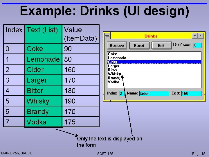 Example: Drinks (UI design) Index Text (List) Value (Item. Data) 0 Coke 90 1