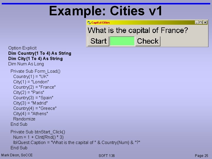 Example: Cities v 1 Option Explicit Dim Country(1 To 4) As String Dim City(1