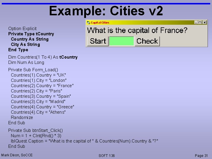 Example: Cities v 2 Option Explicit Private Type t. Country As String City As