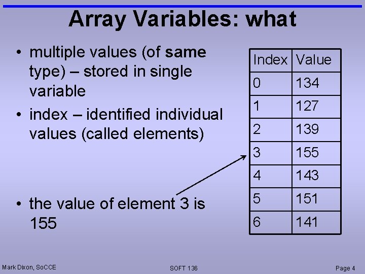 Array Variables: what • multiple values (of same type) – stored in single variable