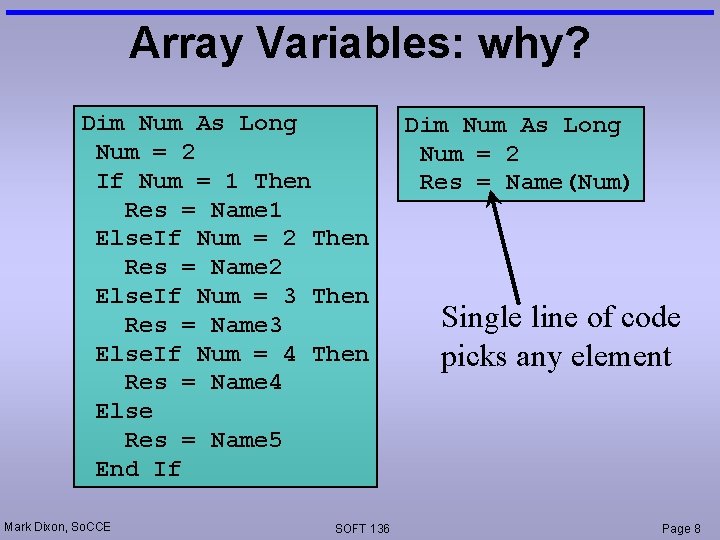 Array Variables: why? Dim Num As Long Num = 2 If Num = 1