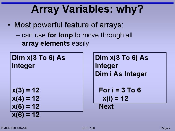 Array Variables: why? • Most powerful feature of arrays: – can use for loop