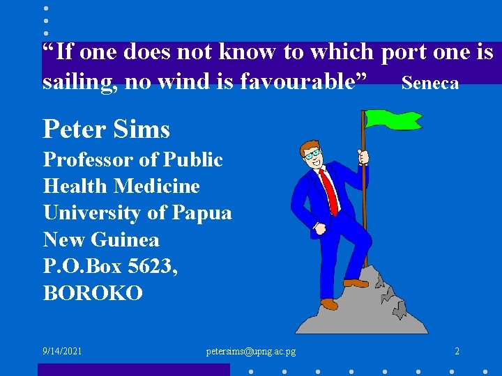 “If one does not know to which port one is sailing, no wind is
