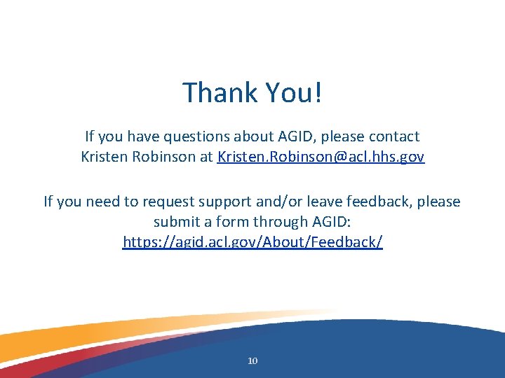Thank You! If you have questions about AGID, please contact Kristen Robinson at Kristen.