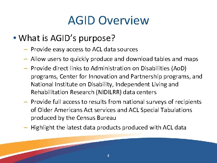 AGID Overview • What is AGID’s purpose? – Provide easy access to ACL data