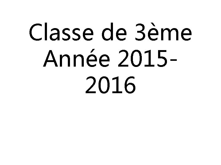 Classe de 3ème Année 20152016 