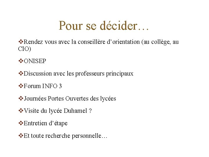 Pour se décider… Rendez vous avec la conseillère d’orientation (au collège, au CIO) ONISEP