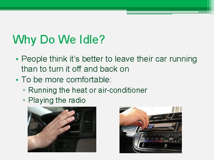 Why Do We Idle? • People think it’s better to leave their car running