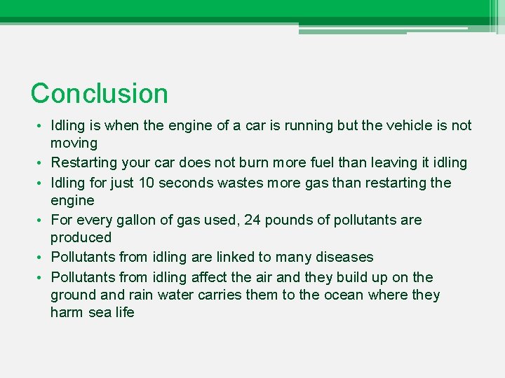 Conclusion • Idling is when the engine of a car is running but the