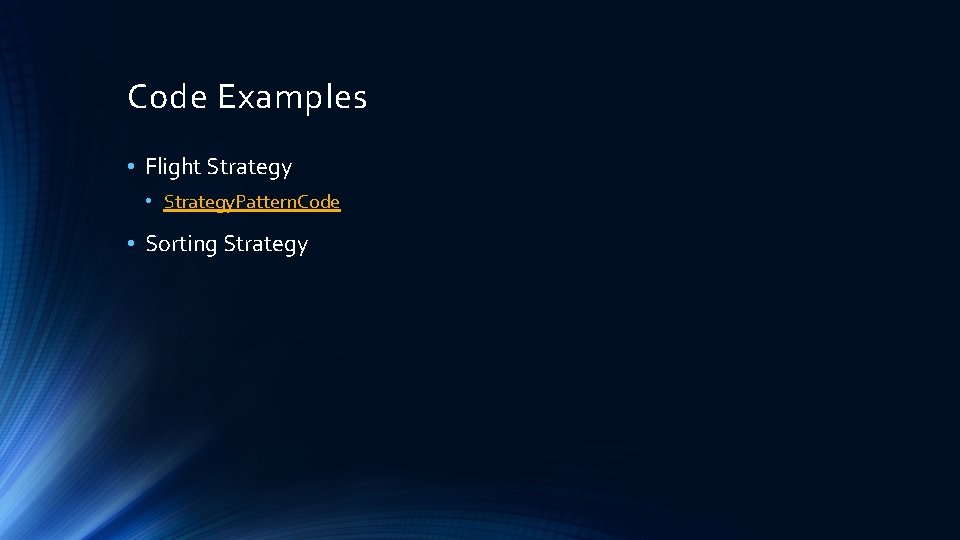 Code Examples • Flight Strategy • Strategy. Pattern. Code • Sorting Strategy 