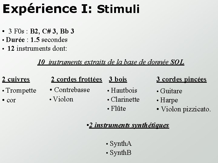 Expérience I: Stimuli • 3 F 0 s : B 2, C# 3, Bb