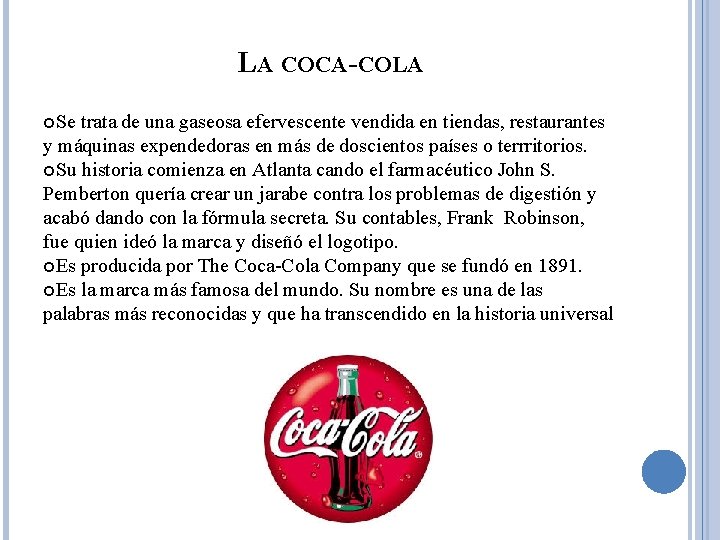 LA COCA-COLA Se trata de una gaseosa efervescente vendida en tiendas, restaurantes y máquinas