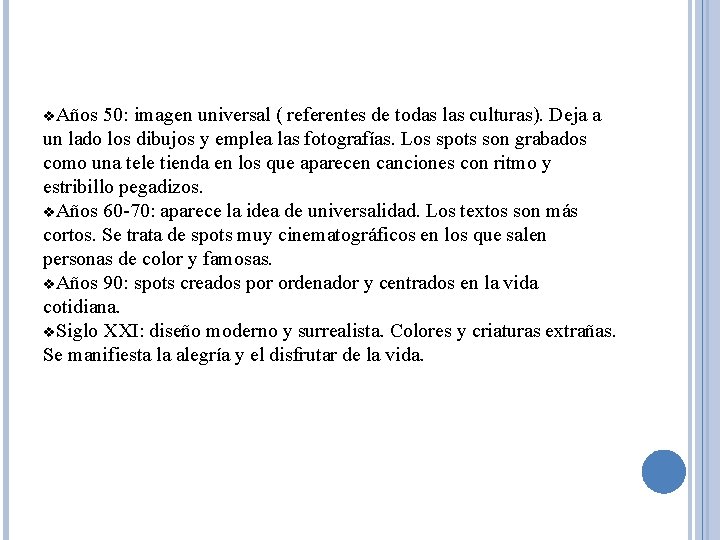  Años 50: imagen universal ( referentes de todas las culturas). Deja a un