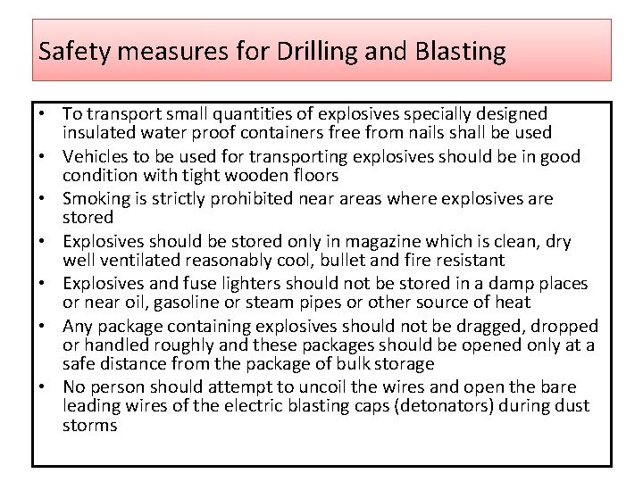 Safety measures for Drilling and Blasting • To transport small quantities of explosives specially