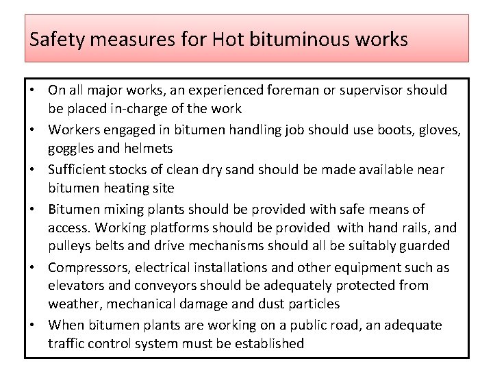 Safety measures for Hot bituminous works • On all major works, an experienced foreman